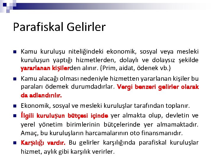 Parafiskal Gelirler n Kamu kuruluşu niteliğindeki ekonomik, sosyal veya mesleki kuruluşun yaptığı hizmetlerden, dolaylı