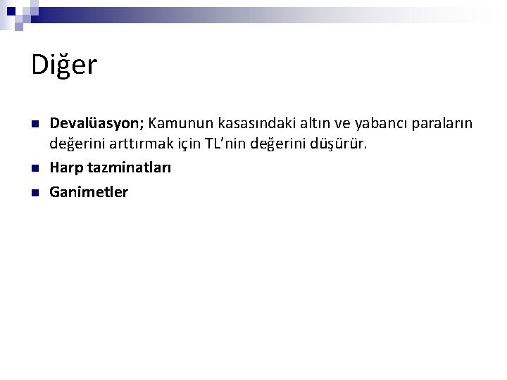 Diğer n n n Devalüasyon; Kamunun kasasındaki altın ve yabancı paraların değerini arttırmak için