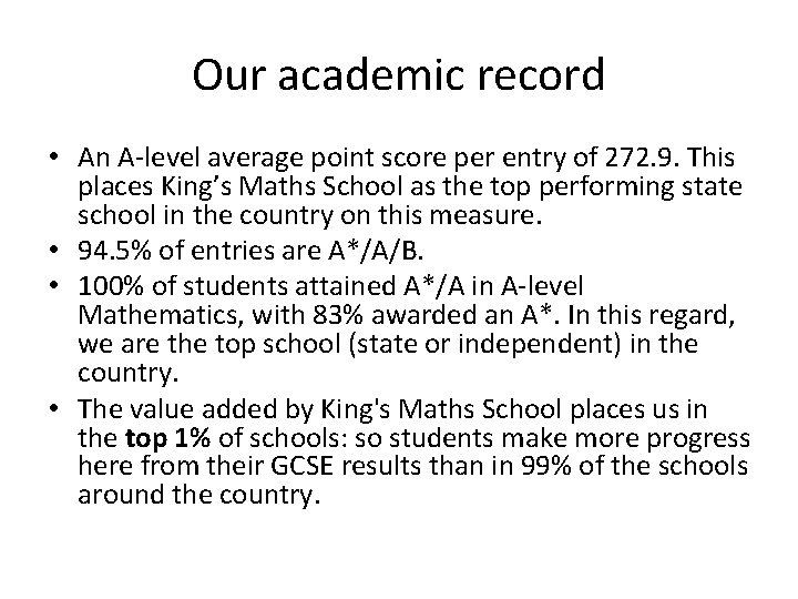 Our academic record • An A-level average point score per entry of 272. 9.