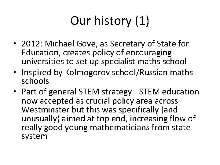 Our history (1) • 2012: Michael Gove, as Secretary of State for Education, creates