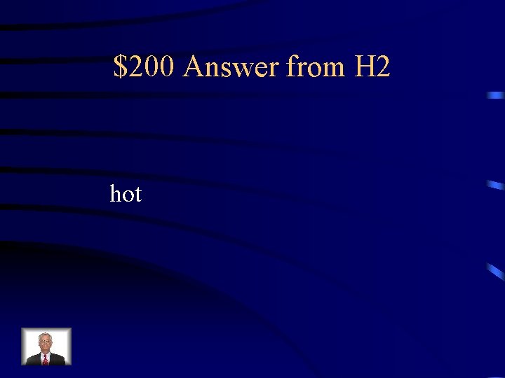 $200 Answer from H 2 hot 