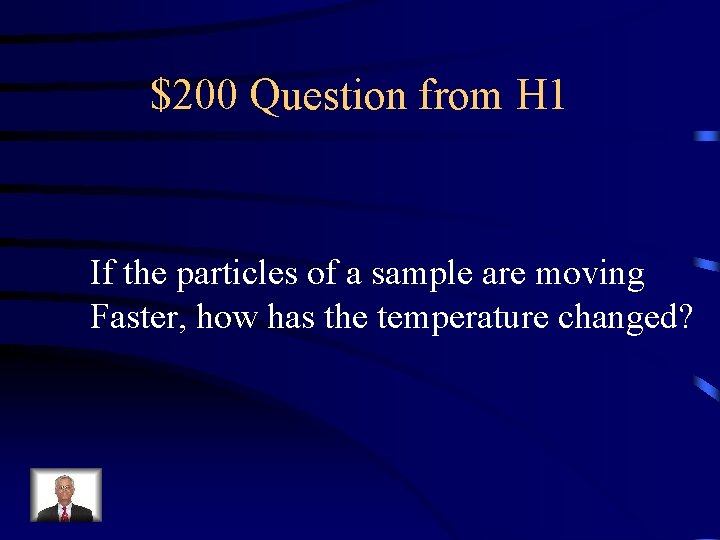 $200 Question from H 1 If the particles of a sample are moving Faster,