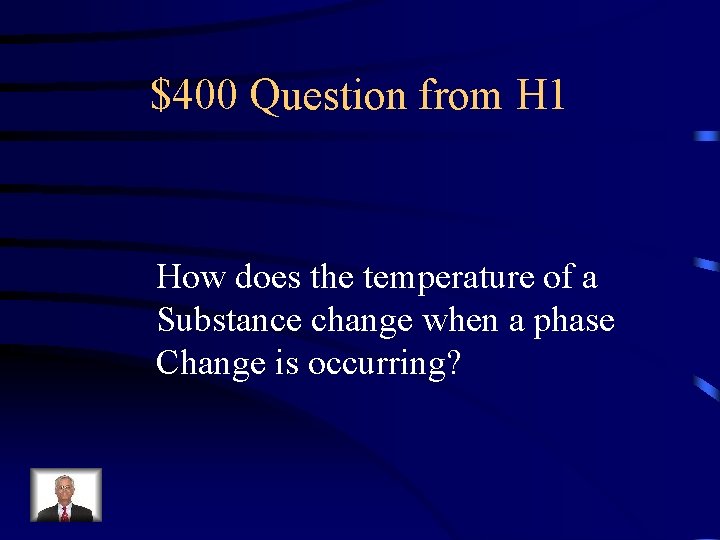 $400 Question from H 1 How does the temperature of a Substance change when