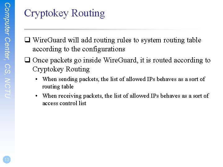 Computer Center, CS, NCTU 13 Cryptokey Routing q Wire. Guard will add routing rules