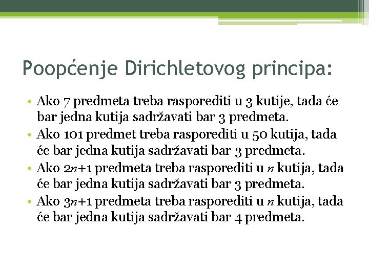 Poopćenje Dirichletovog principa: • Ako 7 predmeta treba rasporediti u 3 kutije, tada će