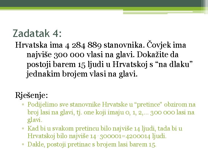 Zadatak 4: Hrvatska ima 4 284 889 stanovnika. Čovjek ima najviše 300 000 vlasi