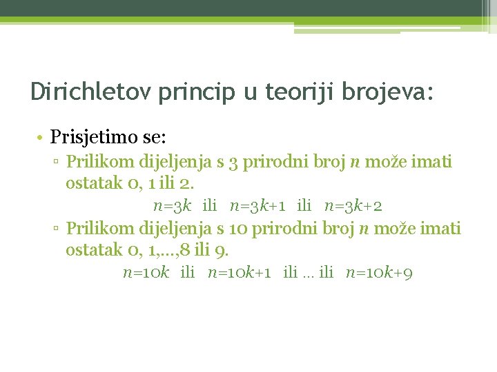 Dirichletov princip u teoriji brojeva: • Prisjetimo se: ▫ Prilikom dijeljenja s 3 prirodni