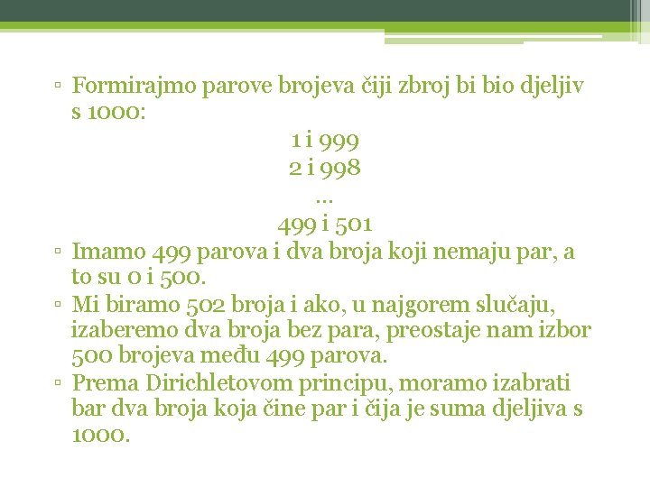 ▫ Formirajmo parove brojeva čiji zbroj bi bio djeljiv s 1000: 1 i 999