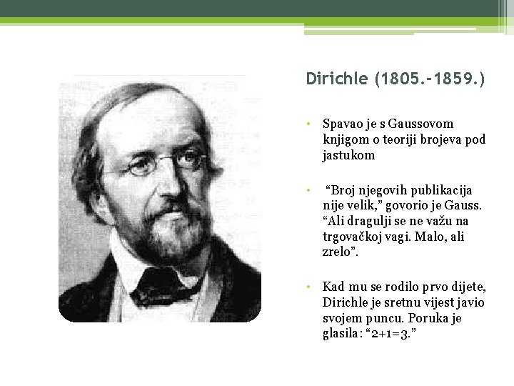 Dirichle (1805. -1859. ) • Spavao je s Gaussovom knjigom o teoriji brojeva pod