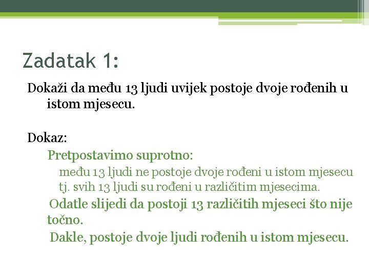 Zadatak 1: Dokaži da među 13 ljudi uvijek postoje dvoje rođenih u istom mjesecu.