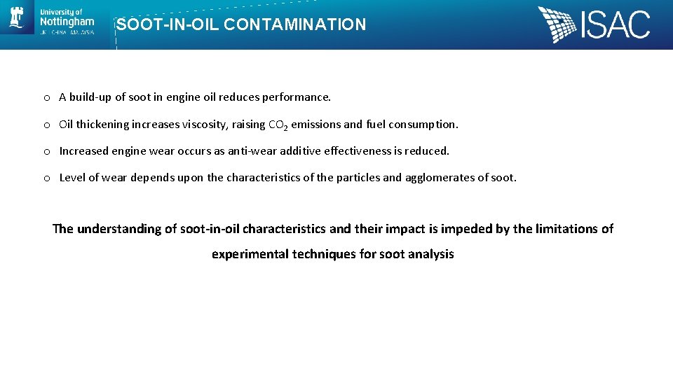 SOOT-IN-OIL CONTAMINATION o A build-up of soot in engine oil reduces performance. o Oil