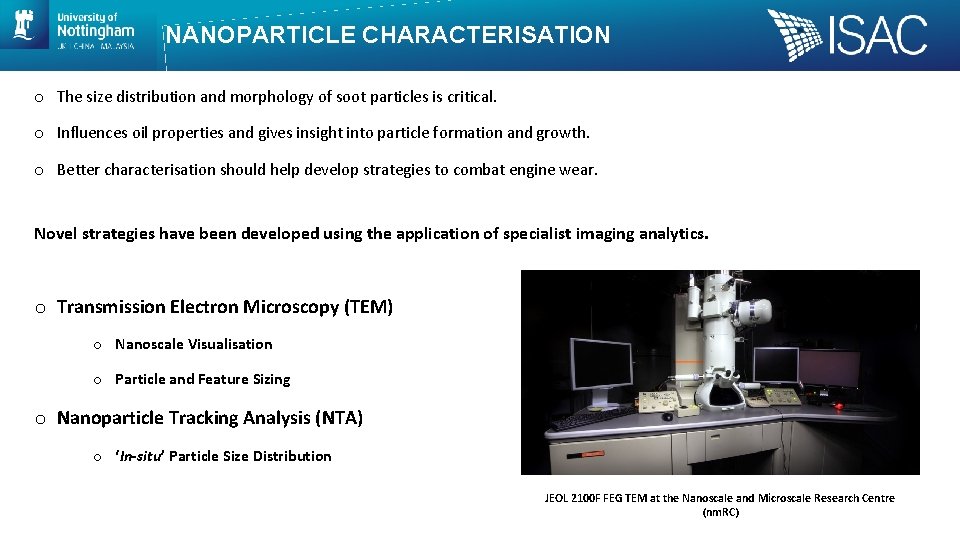 NANOPARTICLE CHARACTERISATION o The size distribution and morphology of soot particles is critical. o