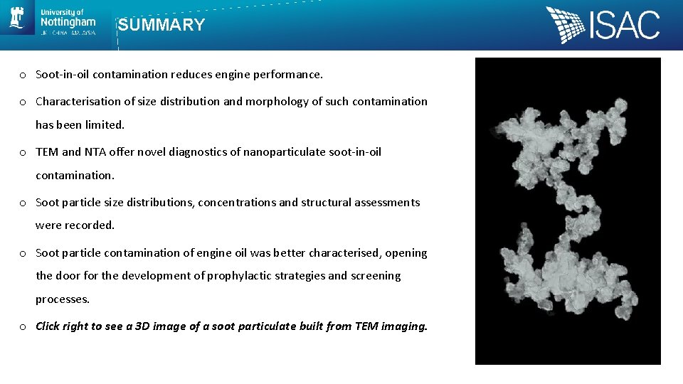 SUMMARY o Soot-in-oil contamination reduces engine performance. o Characterisation of size distribution and morphology