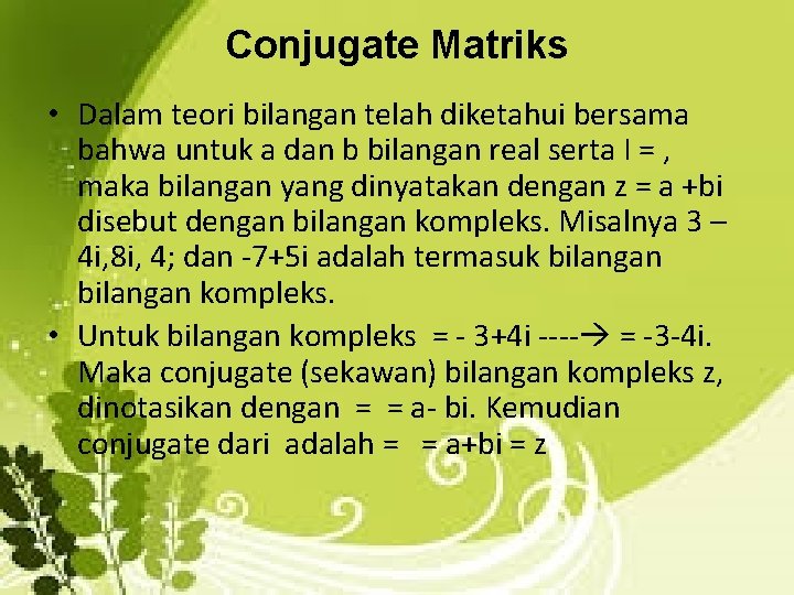 Conjugate Matriks • Dalam teori bilangan telah diketahui bersama bahwa untuk a dan b