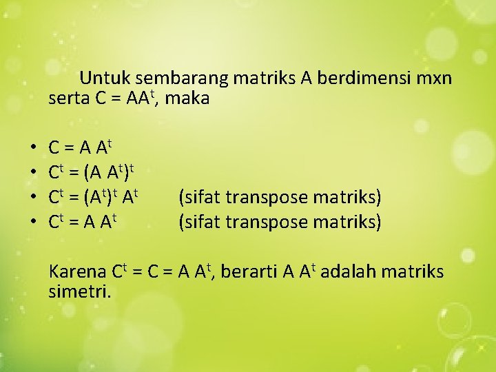 Untuk sembarang matriks A berdimensi mxn serta C = AAt, maka • • C