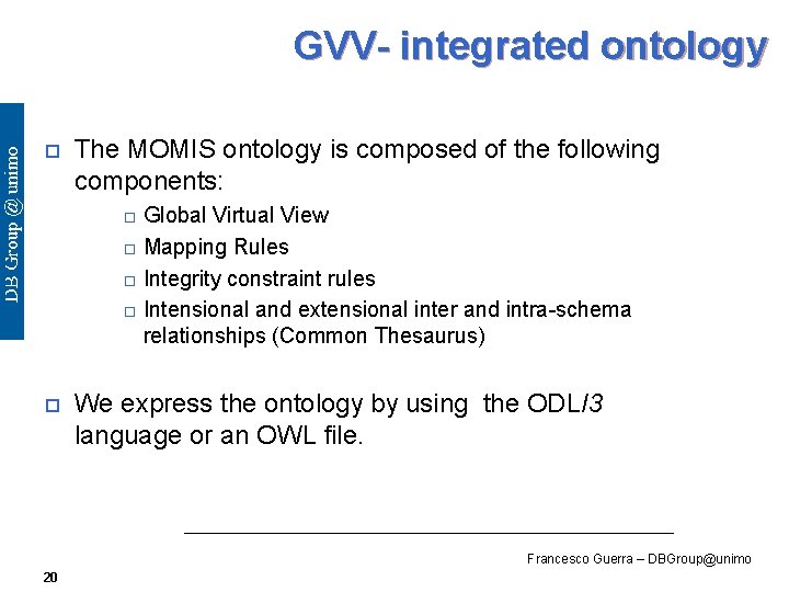 GVV- integrated ontology o The MOMIS ontology is composed of the following components: Global