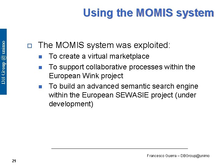 Using the MOMIS system o The MOMIS system was exploited: n n n To