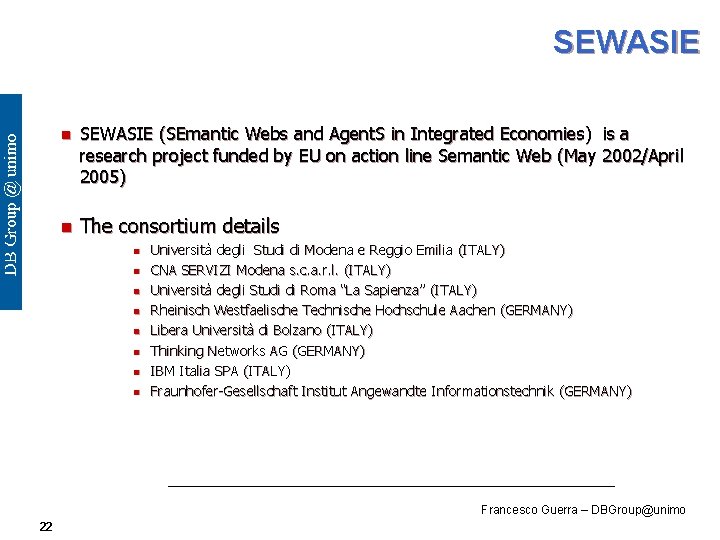SEWASIE n SEWASIE (SEmantic Webs and Agent. S in Integrated Economies) is a research