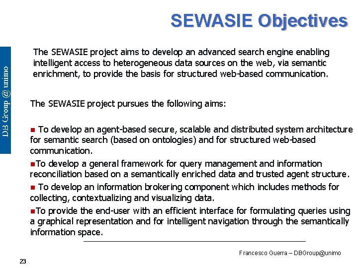 SEWASIE Objectives The SEWASIE project aims to develop an advanced search engine enabling intelligent