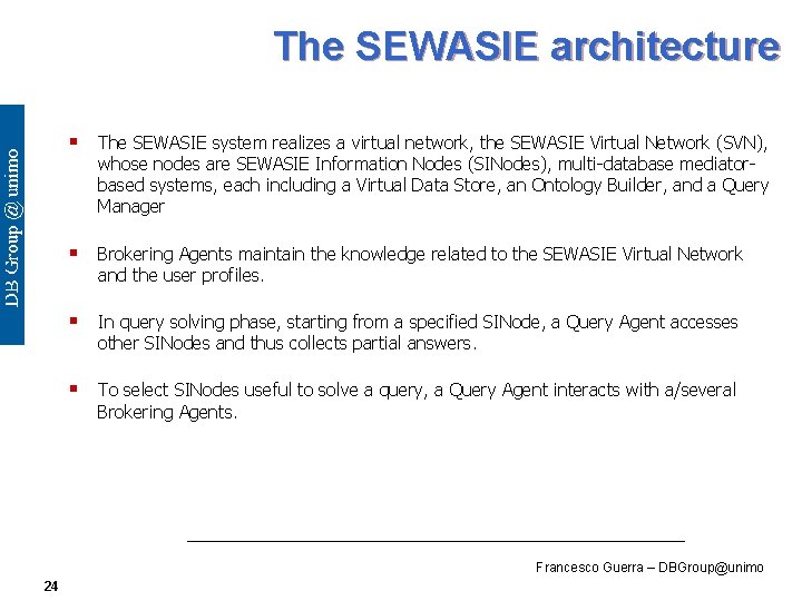 The SEWASIE architecture § The SEWASIE system realizes a virtual network, the SEWASIE Virtual