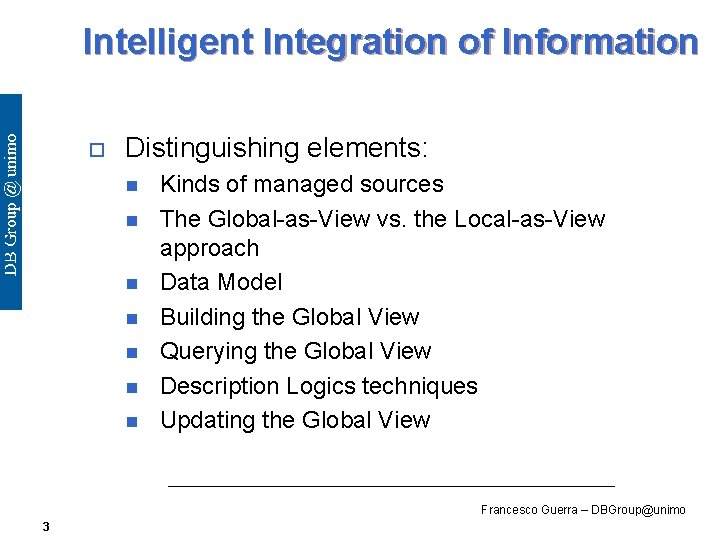 Intelligent Integration of Information o Distinguishing elements: n n n n Kinds of managed