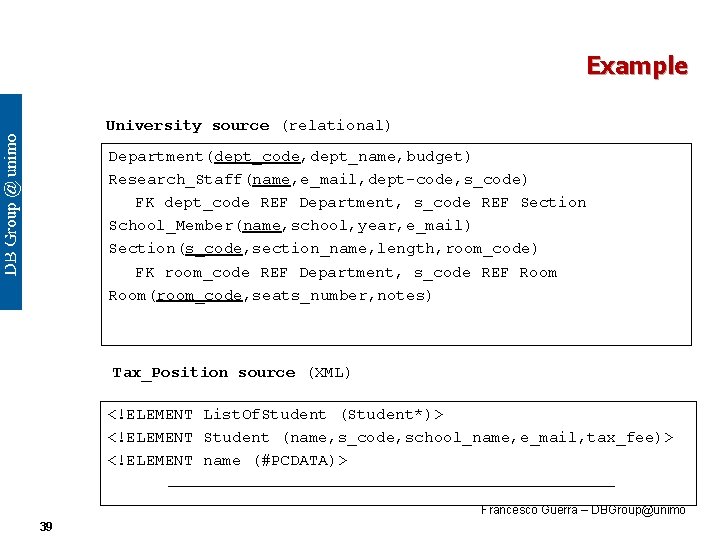 Example University source (relational) Department(dept_code, dept_name, budget) Research_Staff(name, e_mail, dept-code, s_code) FK dept_code REF