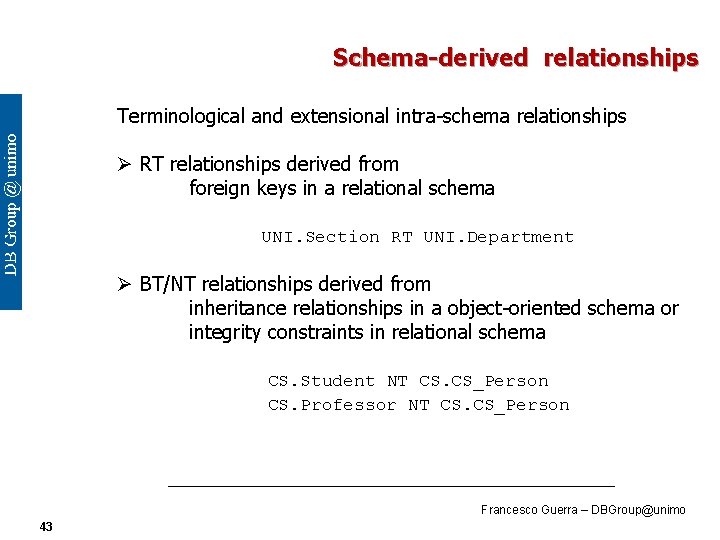 Schema-derived relationships Terminological and extensional intra-schema relationships Ø RT relationships derived from foreign keys