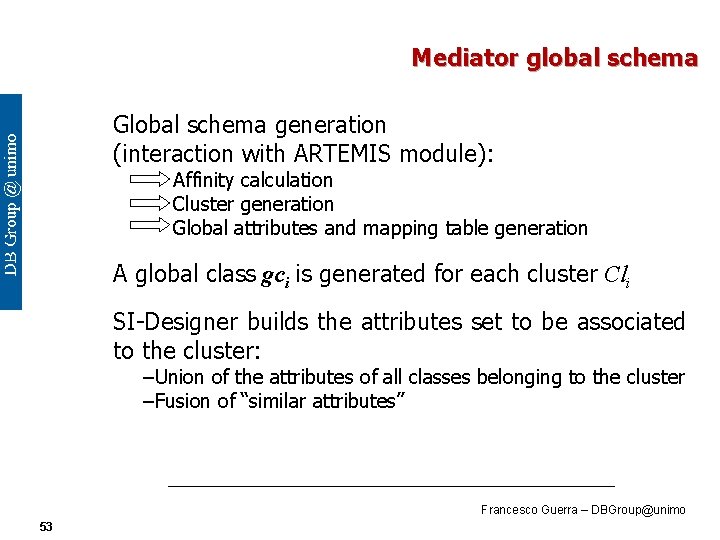 Mediator global schema Global schema generation (interaction with ARTEMIS module): Affinity calculation Cluster generation