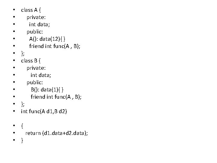  • • • • class A { private: int data; public: A(): data(12){