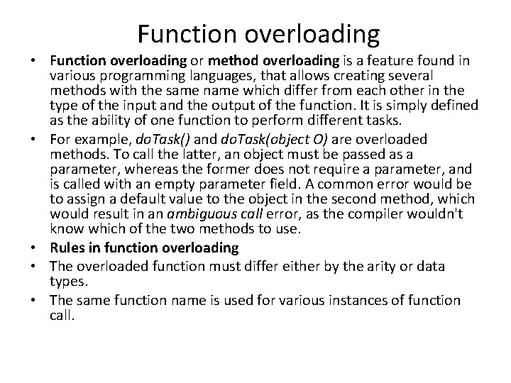  Function overloading • Function overloading or method overloading is a feature found in