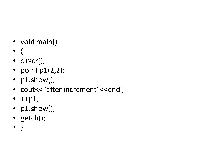  • • • void main() { clrscr(); point p 1(2, 2); p 1.