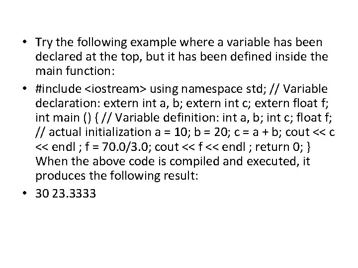  • Try the following example where a variable has been declared at the