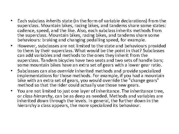  • Each subclass inherits state (in the form of variable declarations) from the