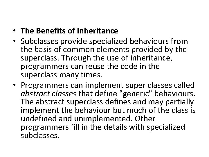  • The Benefits of Inheritance • Subclasses provide specialized behaviours from the basis