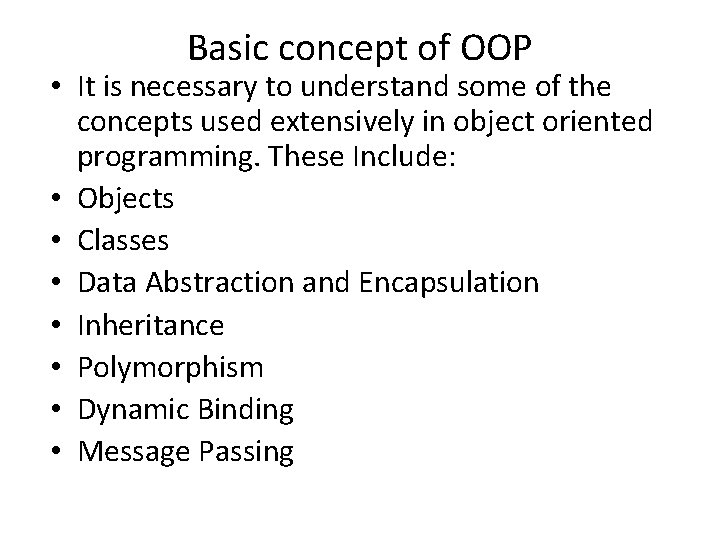 Basic concept of OOP • It is necessary to understand some of the concepts