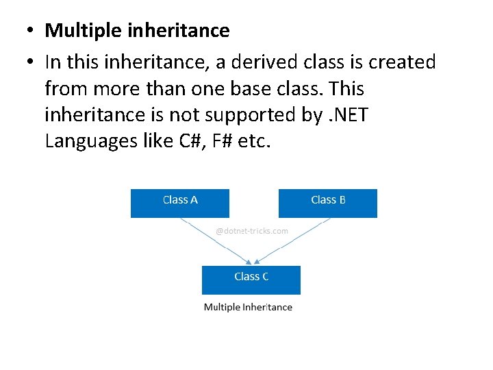  • Multiple inheritance • In this inheritance, a derived class is created from