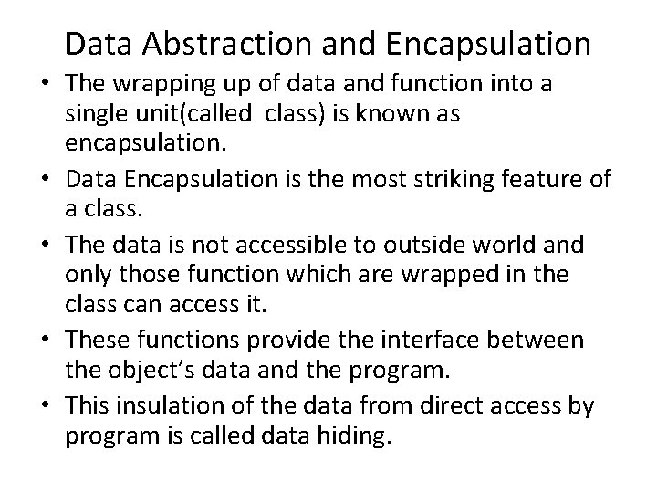 Data Abstraction and Encapsulation • The wrapping up of data and function into a