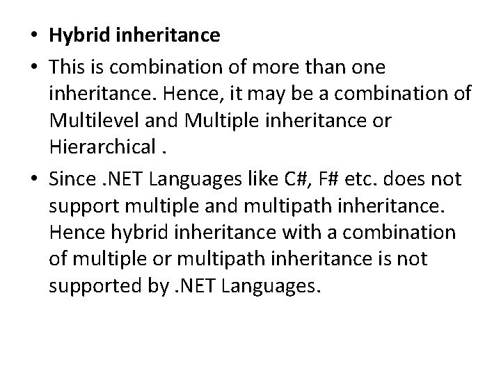  • Hybrid inheritance • This is combination of more than one inheritance. Hence,