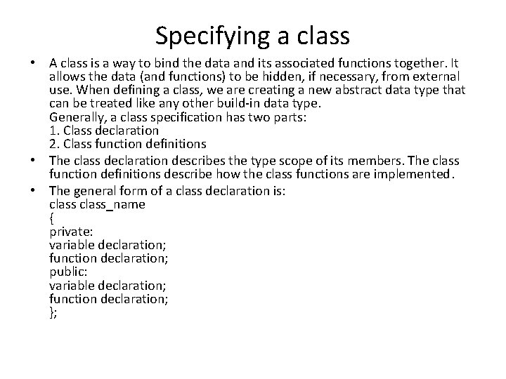 Specifying a class • A class is a way to bind the data and