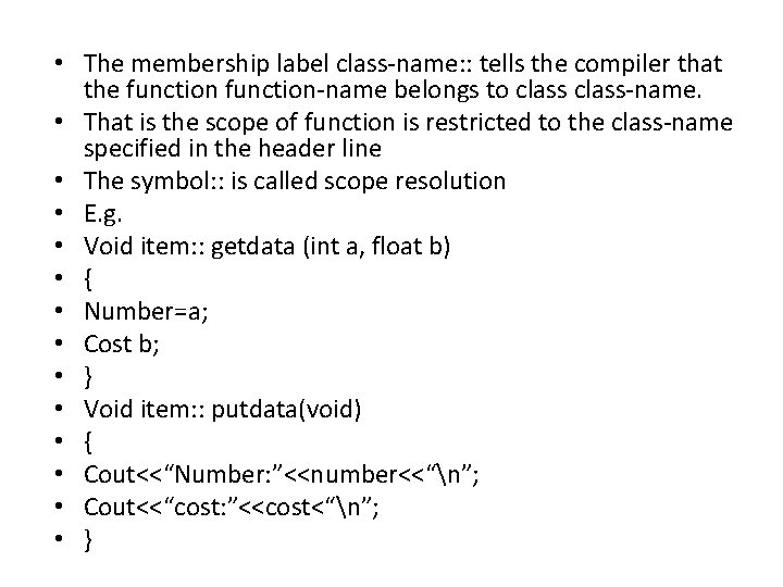  • The membership label class-name: : tells the compiler that the function-name belongs