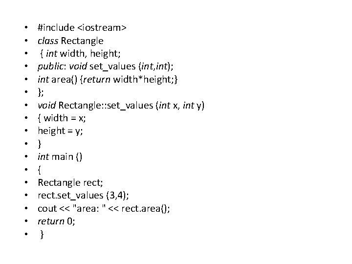  • • • • • #include <iostream> class Rectangle { int width, height;