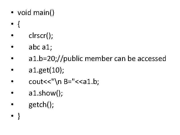  • void main() • { • clrscr(); • abc a 1; • a