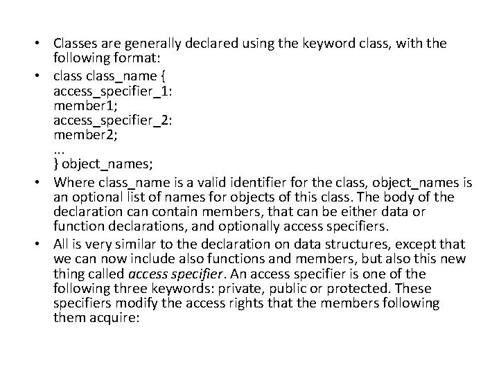  • Classes are generally declared using the keyword class, with the following format: