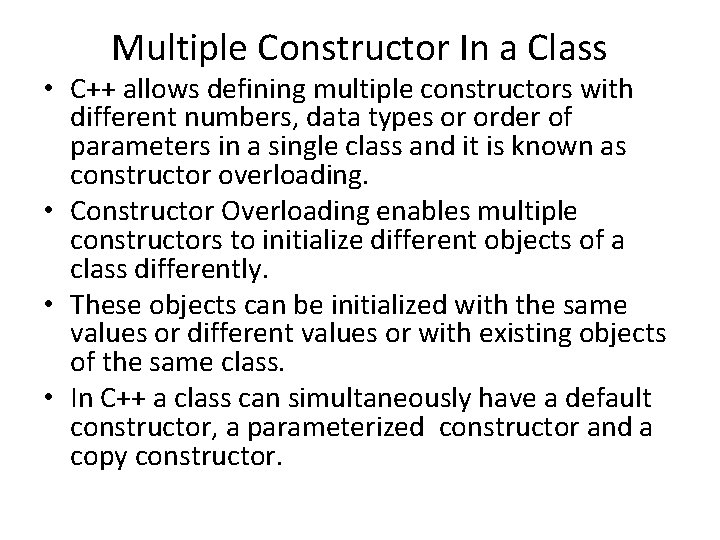 Multiple Constructor In a Class • C++ allows defining multiple constructors with different numbers,