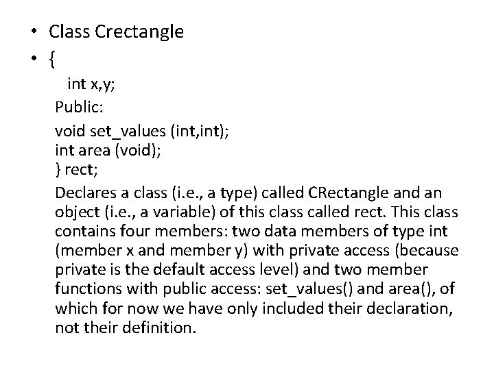  • Class Crectangle • { int x, y; Public: void set_values (int, int);