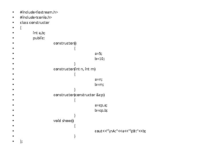  • • • • • • • #include<iostream. h> #include<conio. h> class constructor