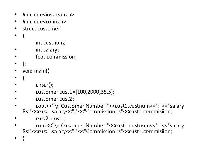  • • • • #include<iostream. h> #include<conio. h> struct customer { int custnum;