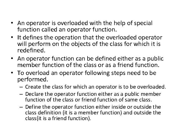  • An operator is overloaded with the help of special function called an