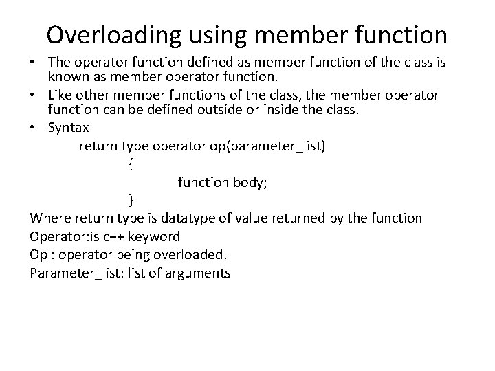 Overloading using member function • The operator function defined as member function of the