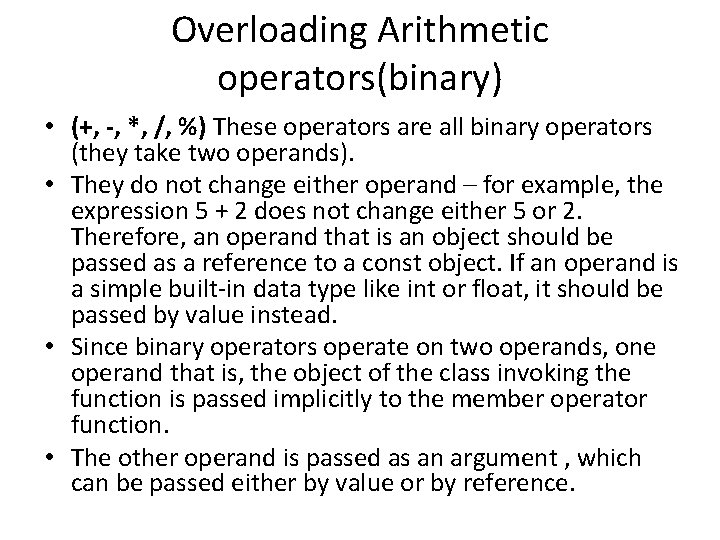 Overloading Arithmetic operators(binary) • (+, -, *, /, %) These operators are all binary